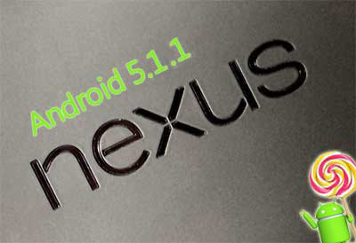 Android 5.1.1 Nexus 4, Nexus 9