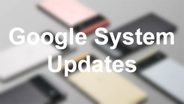 Google System Updates